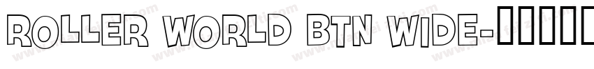 Roller World BTN Wide字体转换